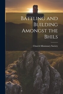 Couverture_Battling and Building Amongst the Bhils