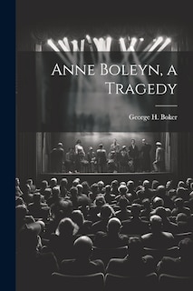 Front cover_Anne Boleyn, a Tragedy