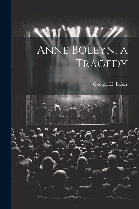 Front cover_Anne Boleyn, a Tragedy