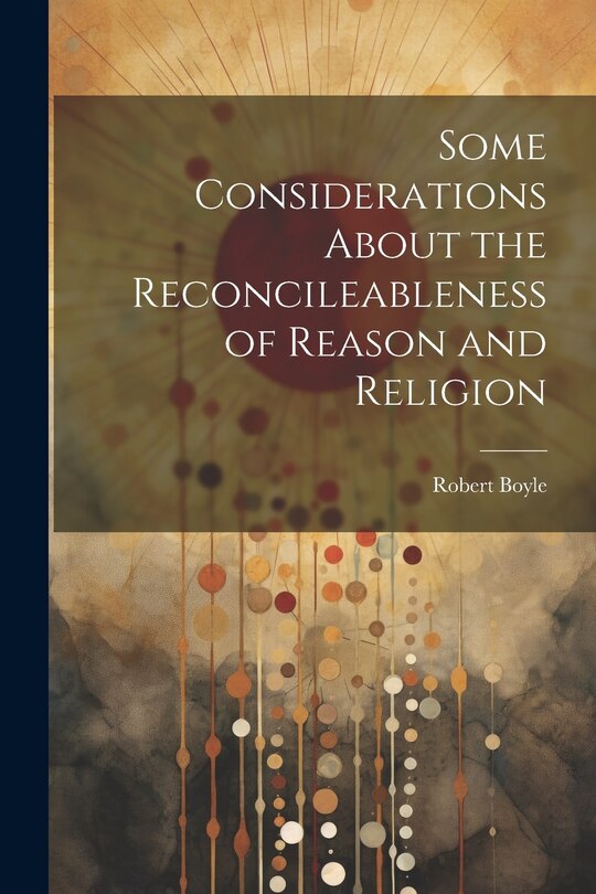 Front cover_Some Considerations About the Reconcileableness of Reason and Religion