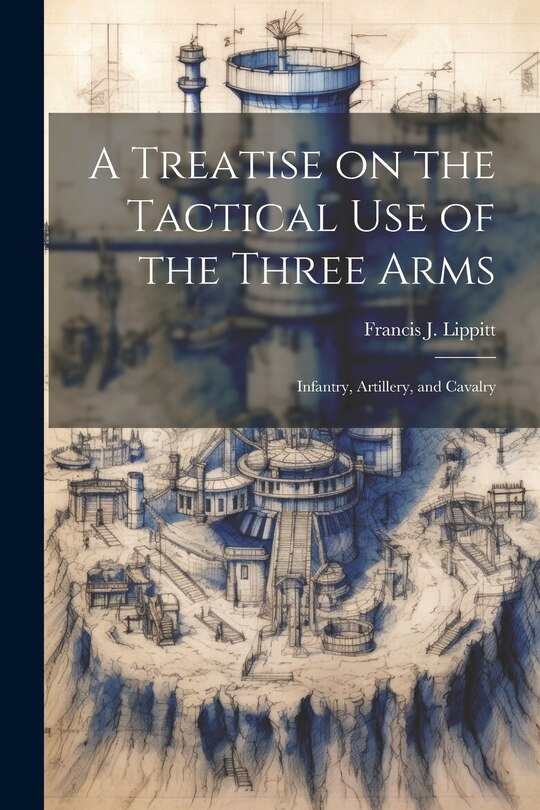 Front cover_A Treatise on the Tactical use of the Three Arms