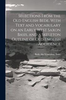 Front cover_Selections From the Old English Bede, With Text and Vocabulary on an Early West Saxon Basis, and a Skeleton Outline of Old English Accidence