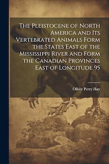 Couverture_The Pleistocene of North America and its Vertebrated Animals Form the States East of the Mississippi River and Form the Canadian Provinces East of Longitude 95