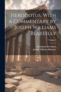Front cover_Herodotus, With a Commentary by Joseph Williams Blakesley; Volume 2