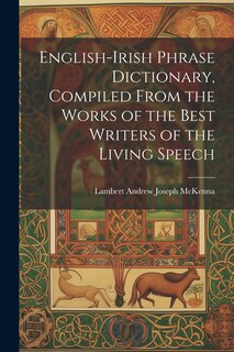 Front cover_English-Irish Phrase Dictionary, Compiled From the Works of the Best Writers of the Living Speech