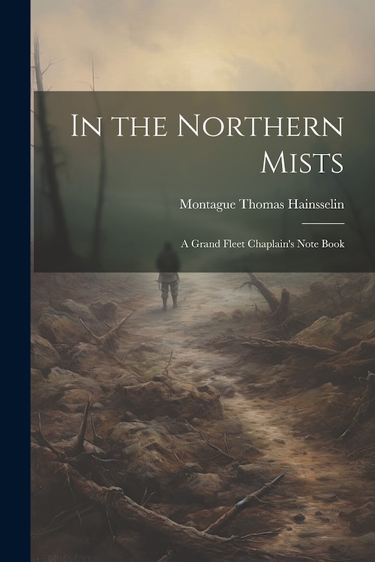 Couverture_In the Northern Mists; a Grand Fleet Chaplain's Note Book