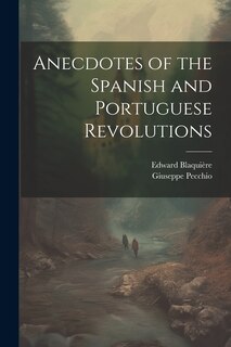 Couverture_Anecdotes of the Spanish and Portuguese Revolutions