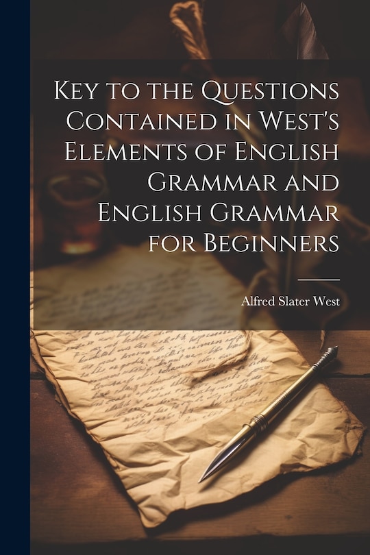 Front cover_Key to the Questions Contained in West's Elements of English Grammar and English Grammar for Beginners