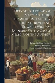 Couverture_Fifty Select Poems of Marc-Antonio Flaminio, Imitated by the Late Reverend Edward William Barnard, With a Short Memoir of the Author