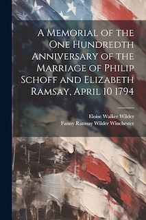 Front cover_A Memorial of the one Hundredth Anniversary of the Marriage of Philip Schoff and Elizabeth Ramsay, April 10 1794