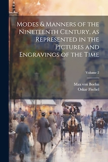 Couverture_Modes & Manners of the Nineteenth Century, as Represented in the Pictures and Engravings of the Time; Volume 2
