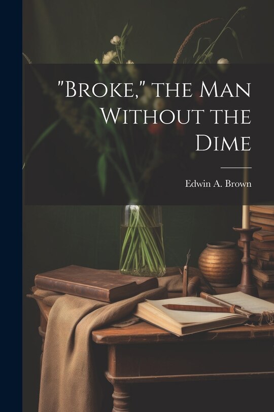 Front cover_Broke, the man Without the Dime