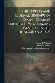 Couverture_The Letters and Journal (1848-49) of Count Charles Leiningen-Westerburg, General in the Hungarian Army;