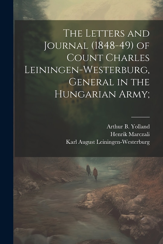 Couverture_The Letters and Journal (1848-49) of Count Charles Leiningen-Westerburg, General in the Hungarian Army;