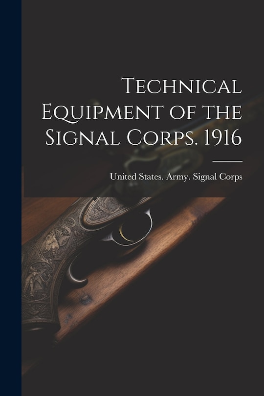 Couverture_Technical Equipment of the Signal Corps. 1916