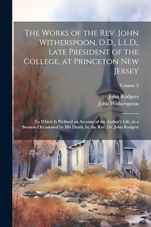 Couverture_The Works of the Rev. John Witherspoon, D.D., L.L.D., Late President of the College, at Princeton New Jersey