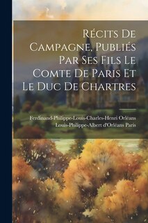 Couverture_Récits de campagne, publiés par ses fils le comte de Paris et le duc de Chartres
