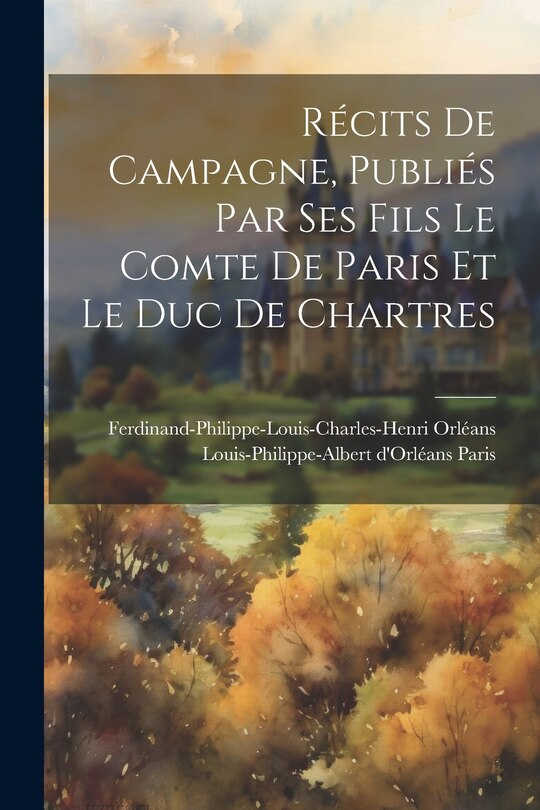 Couverture_Récits de campagne, publiés par ses fils le comte de Paris et le duc de Chartres