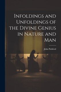 Front cover_Infoldings and Unfoldings of the Divine Genius in Nature and Man