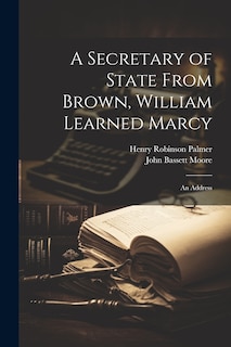 Front cover_A Secretary of State From Brown, William Learned Marcy