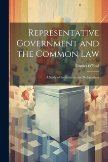 Couverture_Representative Government and the Common law; a Study of the Initiative and Referendum