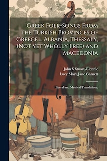 Front cover_Greek Folk-songs From the Turkish Provinces of Greece ... Albania, Thessaly, (not yet Wholly Free) and Macedonia