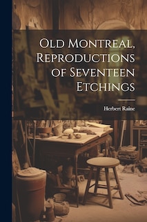 Couverture_Old Montreal, Reproductions of Seventeen Etchings