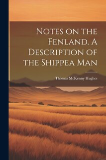 Front cover_Notes on the Fenland. A Description of the Shippea Man