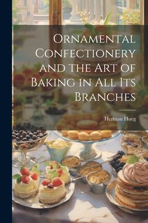Couverture_Ornamental Confectionery and the art of Baking in all its Branches