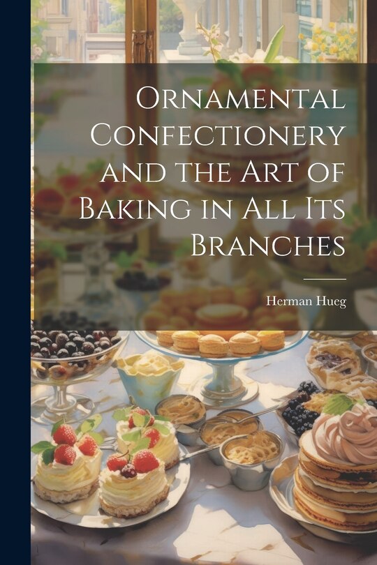 Couverture_Ornamental Confectionery and the art of Baking in all its Branches
