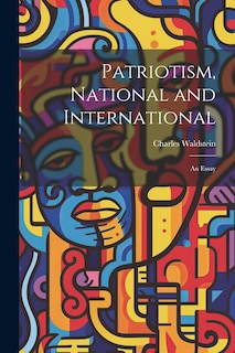 Front cover_Patriotism, National and International; an Essay