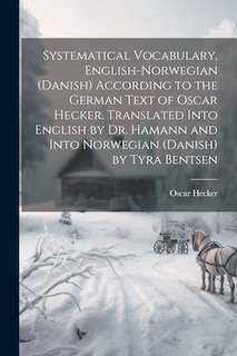 Front cover_Systematical Vocabulary, English-Norwegian (Danish) According to the German Text of Oscar Hecker. Translated Into English by Dr. Hamann and Into Norwegian (Danish) by Tyra Bentsen