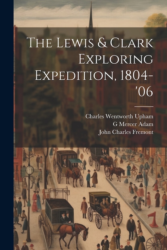 Front cover_The Lewis & Clark Exploring Expedition, 1804-'06