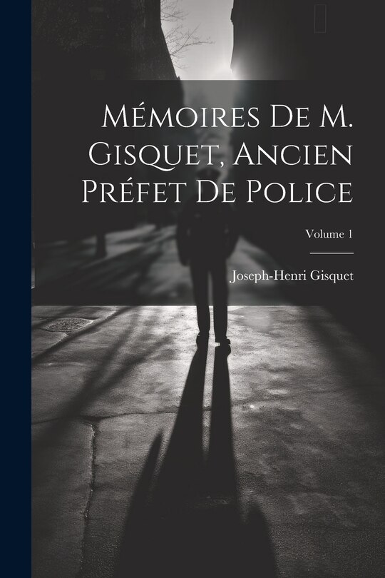 Couverture_Mémoires de M. Gisquet, ancien préfet de police; Volume 1
