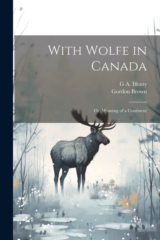 Front cover_With Wolfe in Canada; or, Winning of a Continent