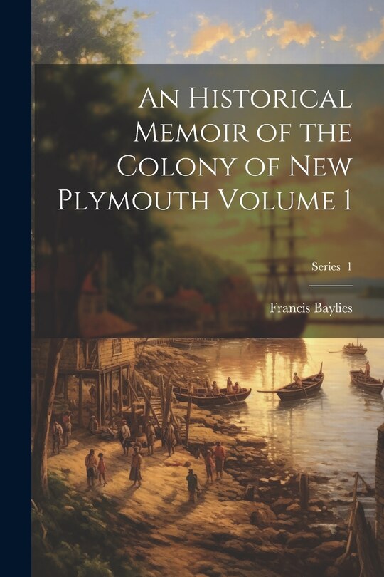 Front cover_An Historical Memoir of the Colony of New Plymouth Volume 1; Series 1