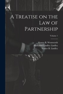 A Treatise on the law of Partnership; Volume 1