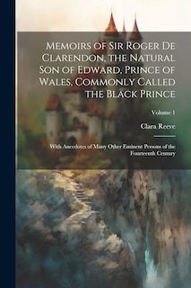 Front cover_Memoirs of Sir Roger de Clarendon, the Natural son of Edward, Prince of Wales, Commonly Called the Black Prince