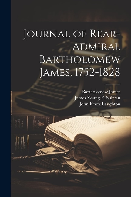 Couverture_Journal of Rear-Admiral Bartholomew James, 1752-1828