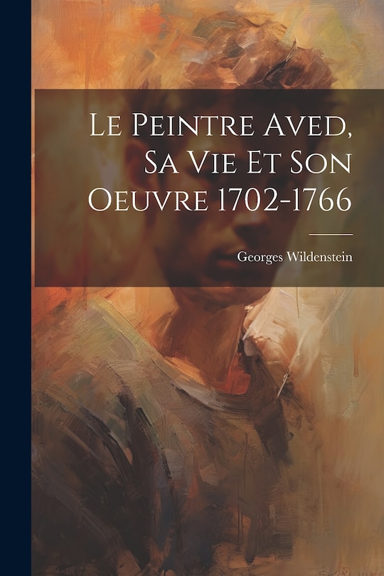 Couverture_Le peintre Aved, sa vie et son oeuvre 1702-1766