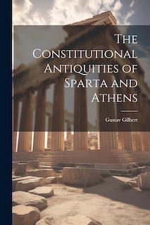 Front cover_The Constitutional Antiquities of Sparta and Athens