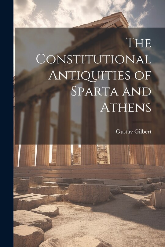Front cover_The Constitutional Antiquities of Sparta and Athens