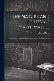 Couverture_The Nature and Utility of Mathematics; With the Best Methods of Instruction Explained and Illustrated