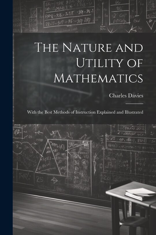 Couverture_The Nature and Utility of Mathematics; With the Best Methods of Instruction Explained and Illustrated