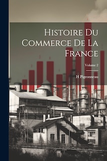 Front cover_Histoire du commerce de la France; Volume 2