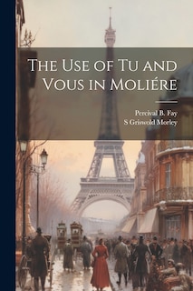 Front cover_The use of tu and Vous in Moli&eacute;re