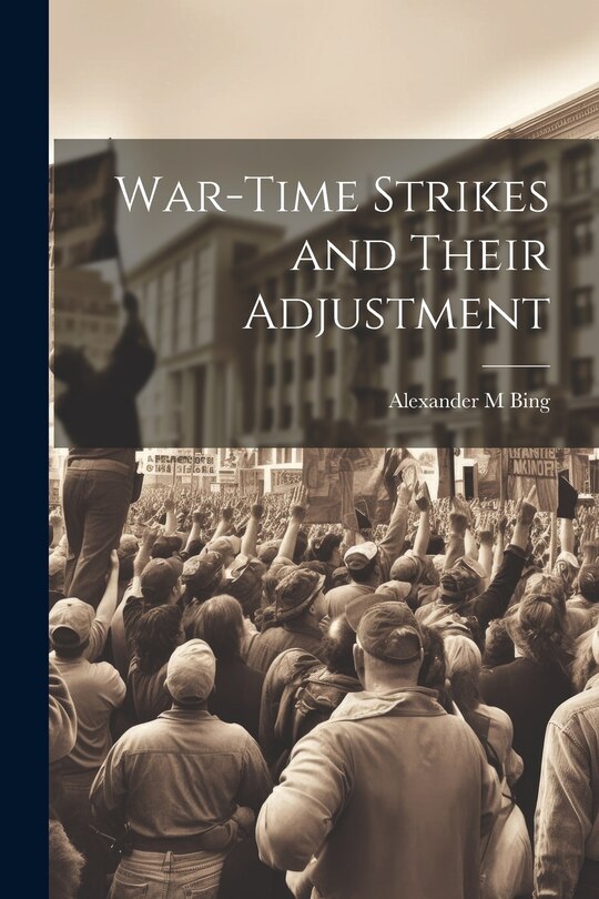 Front cover_War-time Strikes and Their Adjustment