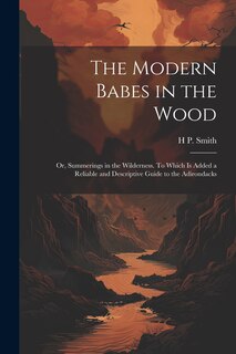 Couverture_The Modern Babes in the Wood; or, Summerings in the Wilderness. To Which is Added a Reliable and Descriptive Guide to the Adirondacks