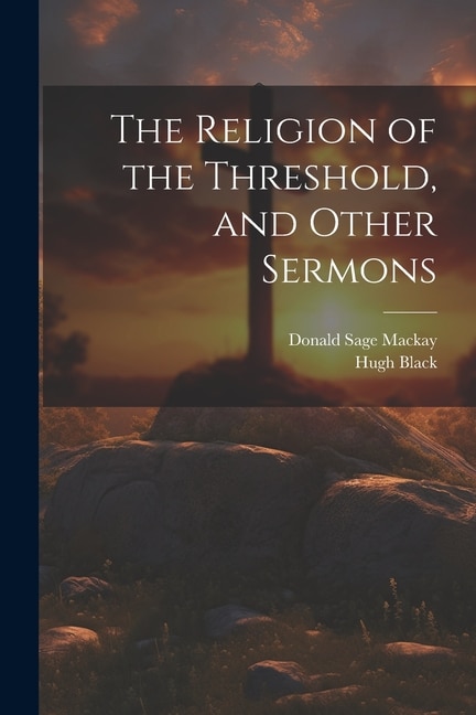 The Religion of the Threshold, and Other Sermons