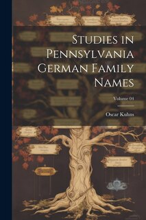 Front cover_Studies in Pennsylvania German Family Names; Volume 04